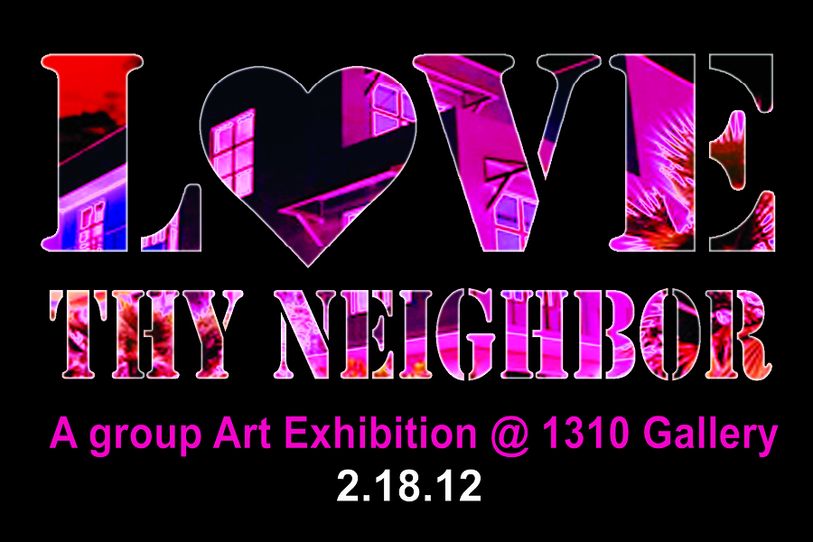Love Thy Neighbor group art show - 1310 gallery